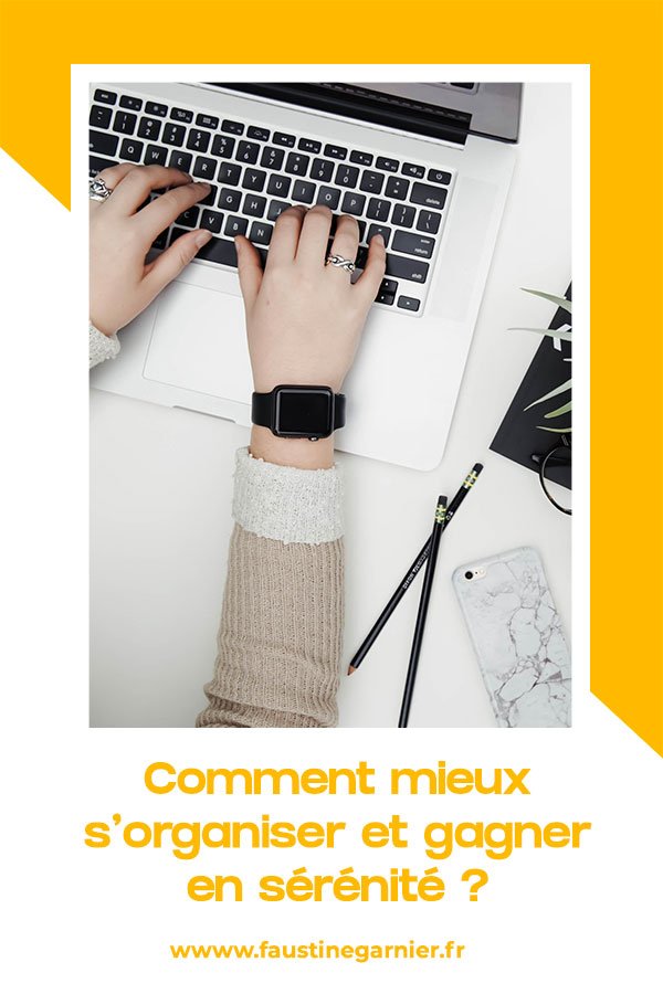 Comment mieux s'organiser et gagner en sérénité