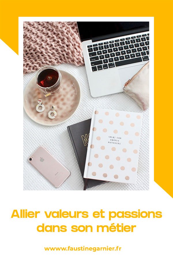 Allier valeurs et passions dans son métier ?