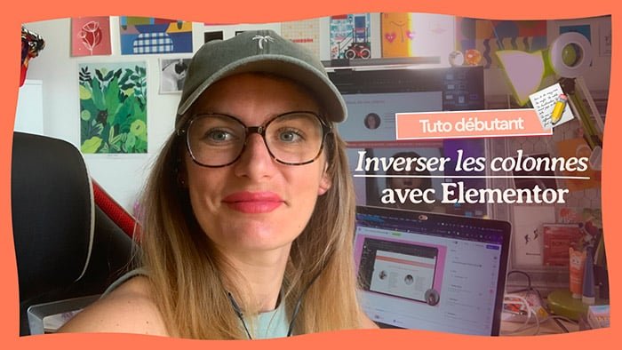 Comment inverser les colonnes avec Elementor sur mobile